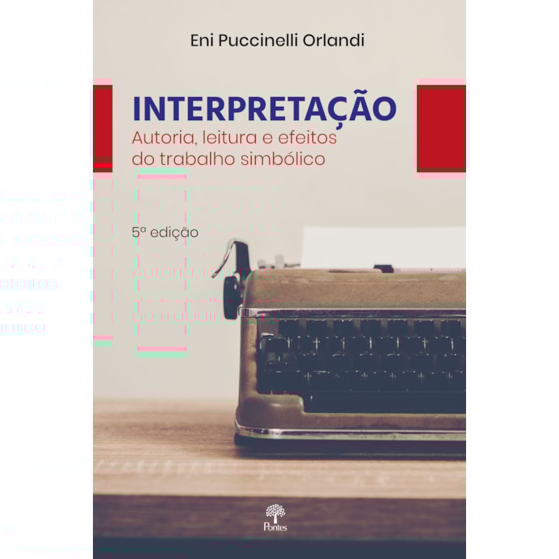 INTERPRETAÇÃO: AUTORIA, LEITURA E EFEITOS DO TRABALHO SIMBÓLICO