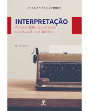 INTERPRETAÇÃO: AUTORIA, LEITURA E EFEITOS DO TRABALHO SIMBÓLICO