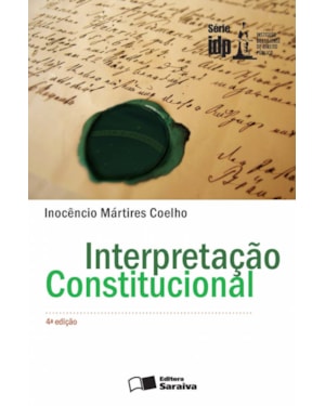 INTERPRETAÇÃO CONSTITUCIONAL - 4ª EDIÇÃO 2011