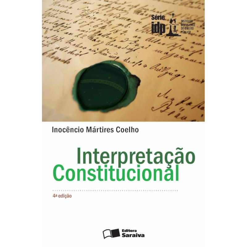 INTERPRETAÇÃO CONSTITUCIONAL - 4ª EDIÇÃO 2011