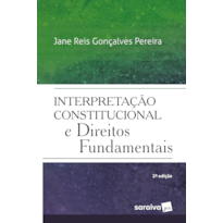 INTERPRETAÇÃO CONSTITUCIONAL DOS DIREITOS FUNDAMENTAIS - 2ª EDIÇÃO DE 2018