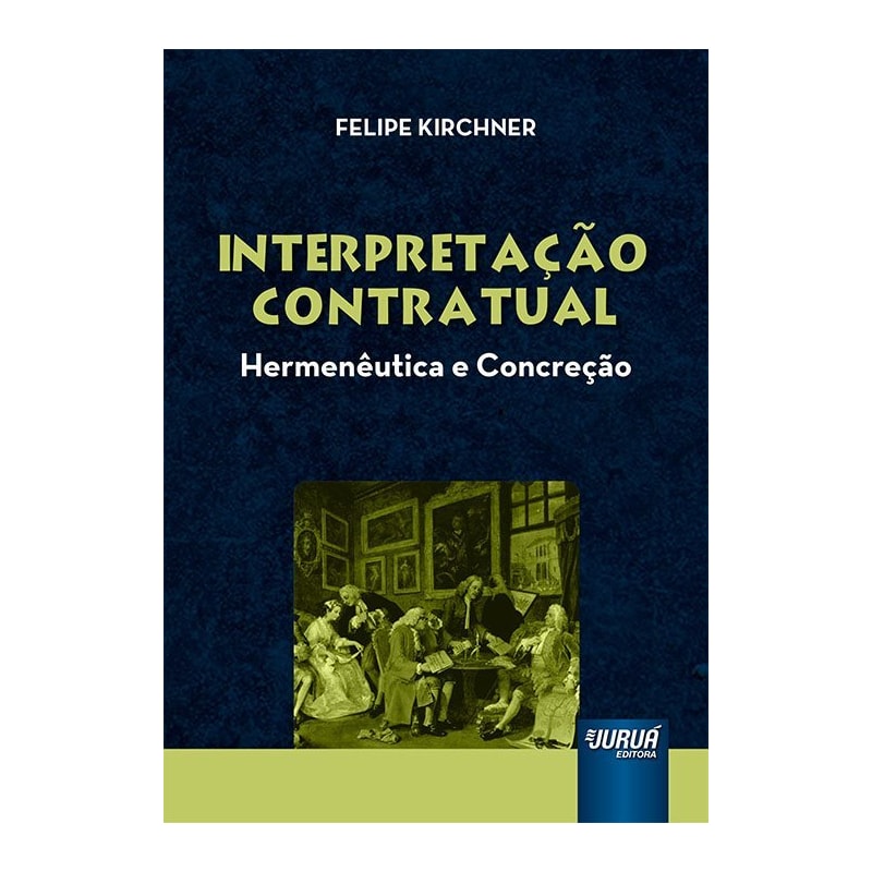 INTERPRETAÇÃO CONTRATUAL - HERMENÊUTICA E CONCREÇÃO