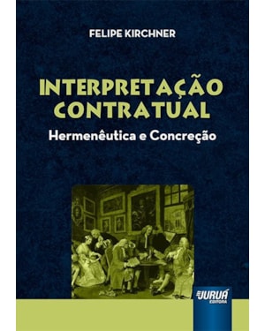 INTERPRETAÇÃO CONTRATUAL - HERMENÊUTICA E CONCREÇÃO