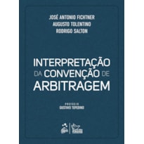 INTERPRETAÇÃO DA CONVENÇÃO DE ARBITRAGEM - 1ª EDIÇÃO 2025