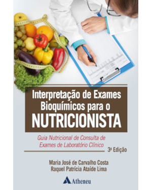 Interpretação de exames bioquímicos para o nutricionista: guia nutricional de consulta de exames de laboratório clínico