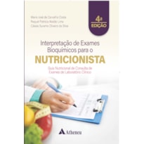 Interpretação de Exames Bioquímicos para o Nutricionista: Guia Nutricional de Consulta de Exames de Laboratório Clínico