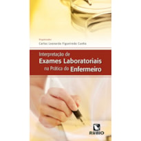 INTERPRETAÇÃO DE EXAMES LABORATORIAIS NA PRÁTICA DO ENFERMEIRO