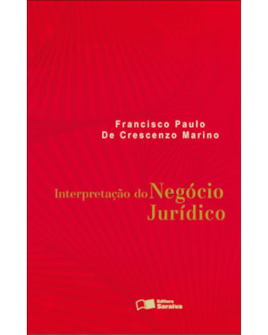 INTERPRETAÇÃO DO NEGÓCIO JURÍDICO - 1ª EDIÇÃO 2012