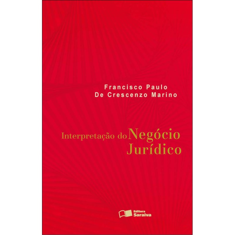 INTERPRETAÇÃO DO NEGÓCIO JURÍDICO - 1ª EDIÇÃO 2012