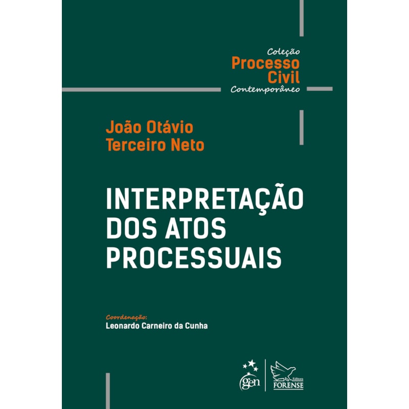 INTERPRETAÇÃO DOS ATOS PROCESSUAIS - COLEÇÃO PROCESSO CIVIL CONTEMPORÂNEO - 1ª EDIÇÃO 2019