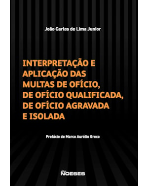 Interpretação e aplicação das multas de ofício, de ofício qualificada, de ofício agravada e isolada
