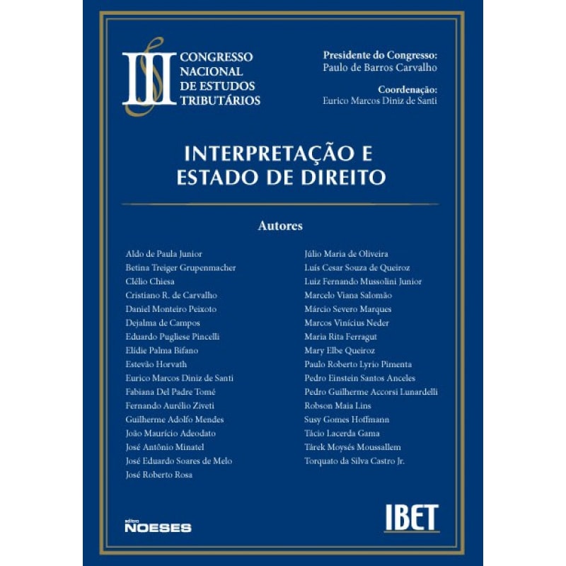 INTERPRETAÇÃO E ESTADO DE DIREITO - III CONGRESSO NACIONAL DE DIREITO TRIBUTÁRIO - IBET
