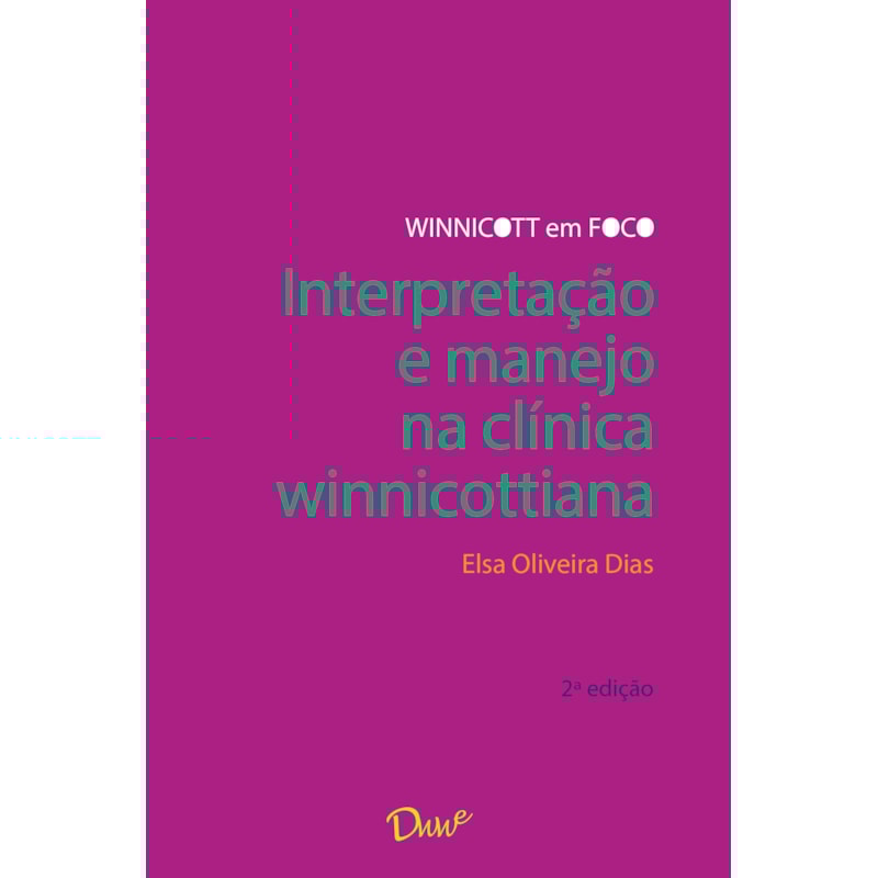INTERPRETAÇÃO E MANEJO NA CLÍNICA WINNICOTTIANA