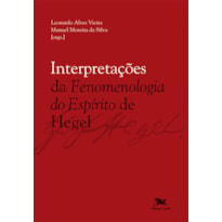 INTERPRETAÇÕES DA "FENOMENOLOGIA DO ESPÍRITO" DE HEGEL