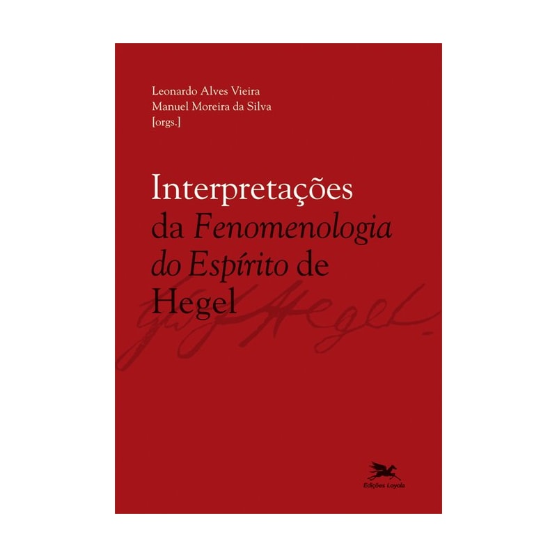 INTERPRETAÇÕES DA "FENOMENOLOGIA DO ESPÍRITO" DE HEGEL