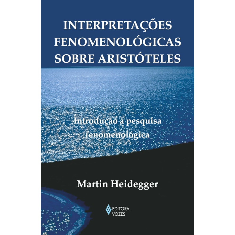 INTERPRETAÇÕES FENOMENOLÓGICAS SOBRE ARISTÓTELES: INTRODUÇÃO À PESQUISA FENOMENOLÓGICA