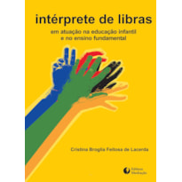 INTÉRPRETE DE LIBRAS - EM ATUAÇÃO NA EDUCAÇÃO INFANTIL E NO ENSINO FUNDAMENTAL