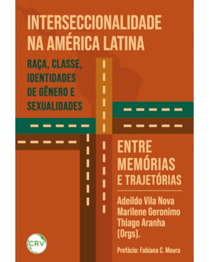 INTERSECCIONALIDADE NA AMÉRICA LATINA: RAÇA, CLASSE, IDENTIDADES DE GÊNERO E SEXUALIDADES: ENTRE MEMÓRIAS E TRAJETÓRIAS