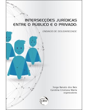INTERSECÇÕES JURÍDICAS ENTRE O PÚBLICO E O PRIVADO: ENSAIOS DE SOLIDARIEDADE