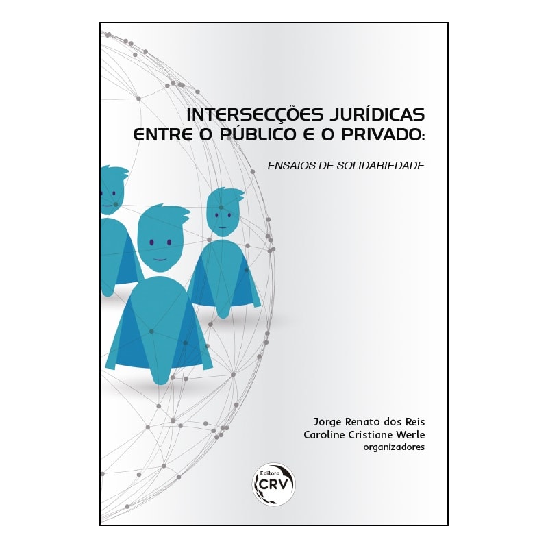 INTERSECÇÕES JURÍDICAS ENTRE O PÚBLICO E O PRIVADO: ENSAIOS DE SOLIDARIEDADE