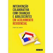 Intervenção colaborativa com crianças e adolescentes em acolhimento residencial