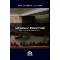 Intervenção humanitária: discurso ou norma internacional?