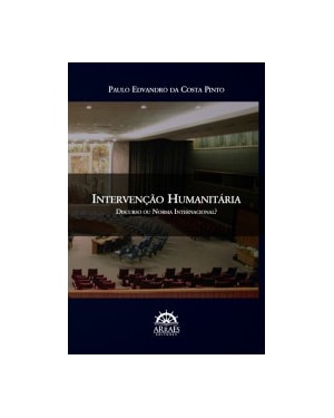 Intervenção humanitária: discurso ou norma internacional?
