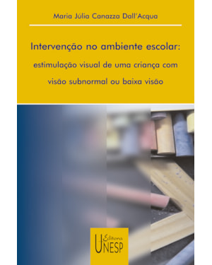 INTERVENÇÃO NO AMBIENTE ESCOLAR: ESTIMULAÇÃO VISUAL DE UMA CRIANÇA COM VISÃO SUBNORMAL OU BAIXA VISÃO