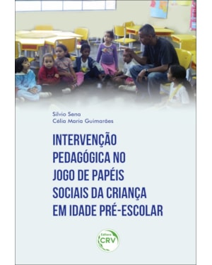 INTERVENÇÃO PEDAGÓGICA NO JOGO DE PAPÉIS SOCIAIS DA CRIANÇA EM IDADE PRÉ-ESCOLAR
