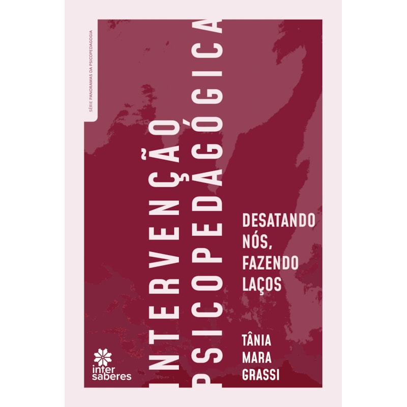 INTERVENÇÃO PSICOPEDAGÓGICA:: DESATANDO NÓS, FAZENDO LAÇOS