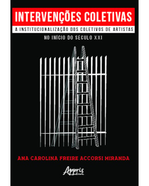 INTERVENÇÕES COLETIVAS: A INSTITUCIONALIZAÇÃO DOS COLETIVOS DE ARTISTAS NO INÍCIO DO SÉCULO XXI