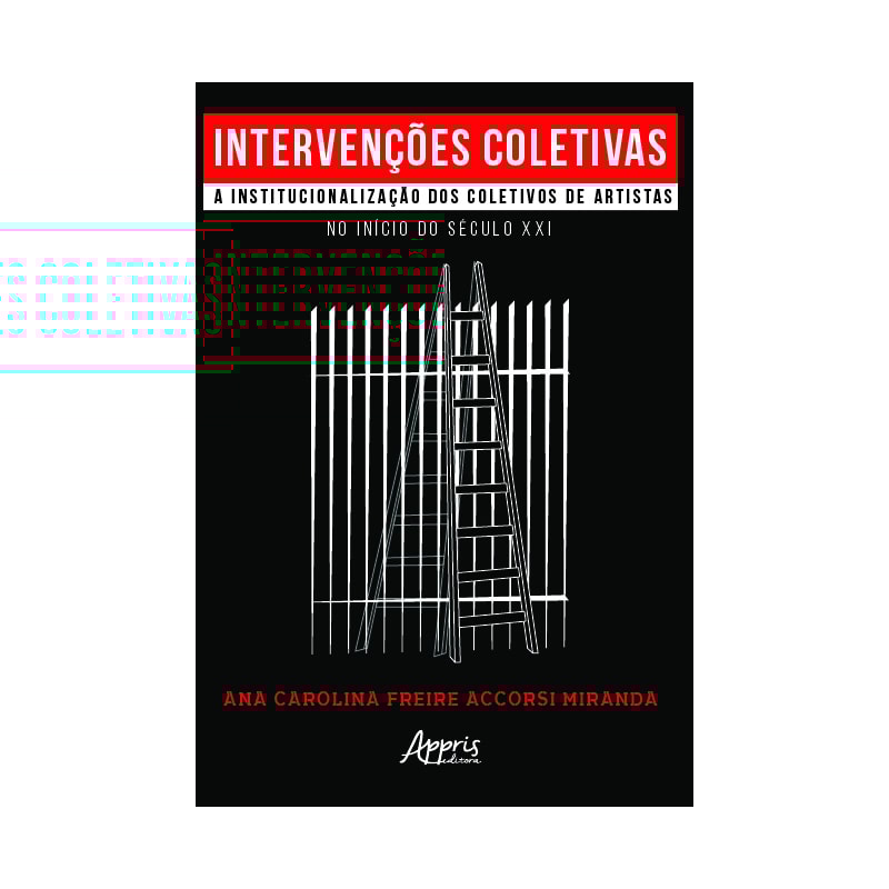 INTERVENÇÕES COLETIVAS: A INSTITUCIONALIZAÇÃO DOS COLETIVOS DE ARTISTAS NO INÍCIO DO SÉCULO XXI