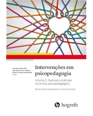INTERVENÇÕES EM PSICOPEDAGOGIA VOL. 2 INTERVENÇÕES EM PSICOPEDAGOGIA: TEORIA E PRÁTICA BASEADA EM RELATOS CLÍNICOS