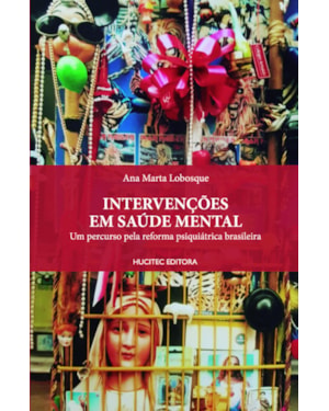 INTERVENÇÕES EM SAÚDE MENTAL: UM PERCURSO PELA REFORMA PSIQUIÁTRICA BRASILEIRA