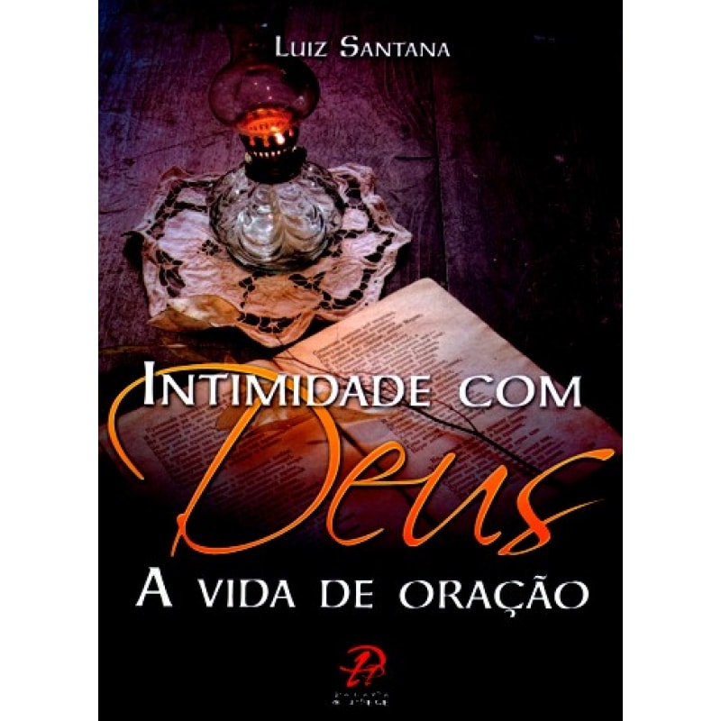 INTIMIDADE COM DEUS - A VIDA DE ORAÇÃO