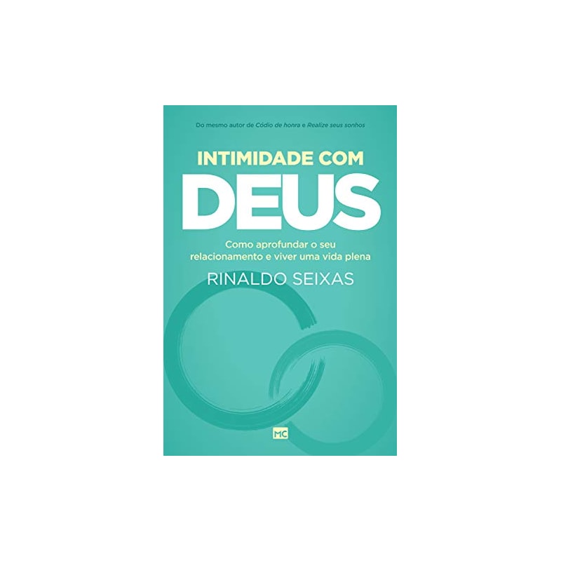 INTIMIDADE COM DEUS: COMO APROFUNDAR O SEU RELACIONAMENTO E VIVER UMA VIDA PLENA