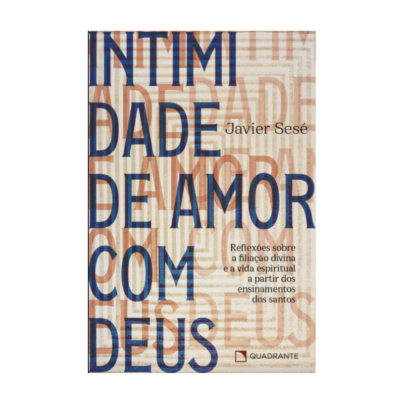 INTIMIDADE DE AMOR COM DEUS: REFLEXÕES SOBRE A FILIAÇÃO DIVINA E A VIDA ESPIRITUAL A PARTIR DOS ENSINAMENTOS DOS SANTOS