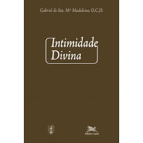 INTIMIDADE DIVINA: MEDITAÇÕES SOBRE A VIDA INTERIOR PARA TODOS OS DIAS DO ANO