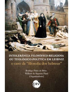 INTOLERÂNCIA FILOSÓFICORELIGIOSA OU TEOLÓGICOPOLÍTICA EM LEIBNIZ: O CASO DA