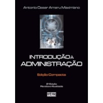 INTRODUÇÃO À ADMINISTRAÇÃO (EDIÇÃO COMPACTA)