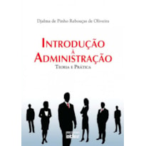 INTRODUÇÃO À ADMINISTRAÇÃO: TEORIA E PRÁTICA