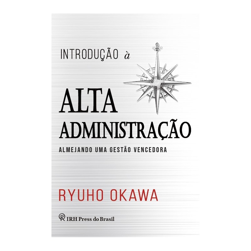 INTRODUÇÃO À ALTA ADMINISTRAÇÃO - ALMEJANDO UMA GESTÃO VENCEDORA