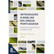 INTRODUÇÃO À ANÁLISE DA LÍNGUA PORTUGUESA: PROCESSOS SINTÁTICOS E SEMÂNTICOS