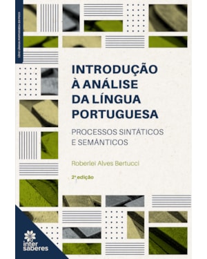 INTRODUÇÃO À ANÁLISE DA LÍNGUA PORTUGUESA: PROCESSOS SINTÁTICOS E SEMÂNTICOS