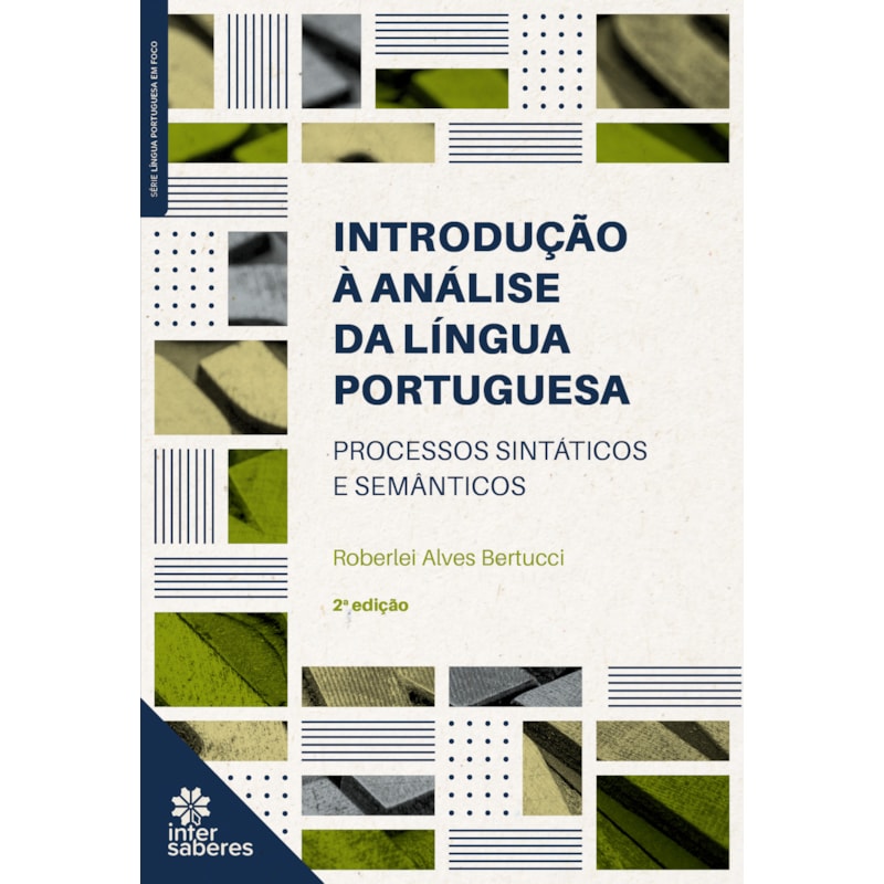 INTRODUÇÃO À ANÁLISE DA LÍNGUA PORTUGUESA: PROCESSOS SINTÁTICOS E SEMÂNTICOS