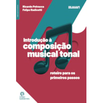 INTRODUÇÃO À COMPOSIÇÃO MUSICAL TONAL:: ROTEIRO PARA OS PRIMEIROS PASSOS