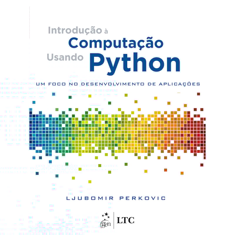 INTRODUÇÃO À COMPUTAÇÃO USANDO PYTHON - UM FOCO NO DESENVOLVIMENTO DE APLICAÇÕES