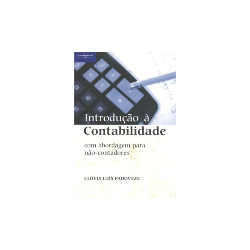 INTRODUCAO A CONTABILIDADE, COM ABORDAGEM PARA NAO-CONTADORES - 1