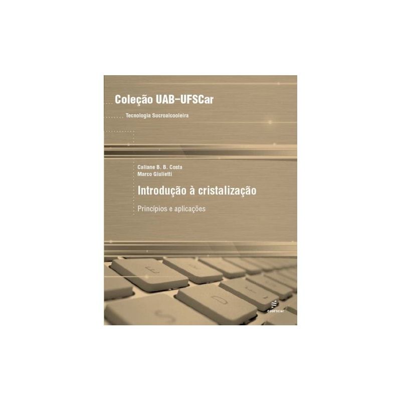 INTRODUÇÃO À CRISTALIZAÇÃO - PRINCÍPIOS E APLICAÇÕES