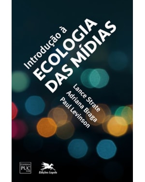 INTRODUÇÃO À ECOLOGIA DAS MÍDIAS